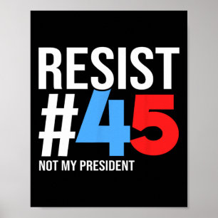 Poster Résistez Pas À Mon Président 86 45 Anti Trump Poli