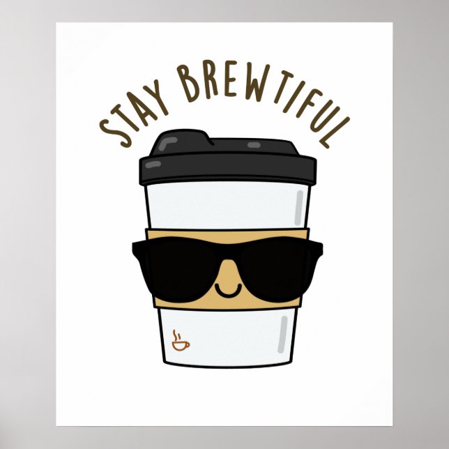 Poster Restez Brewtiful Funny Coffee Pun (Devant)