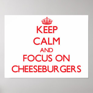 Poster Restez calme et concentrez-vous sur les cheeseburg