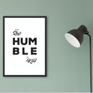 Poster Restez Toujours Humble Et Sentir Citation De Vie P