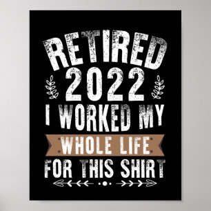 Poster Retraité 2022 J'ai Travaillé Toute Ma Drôle De Ret