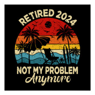 Poster Retraité 2024 Plus Mon Problème Drôle