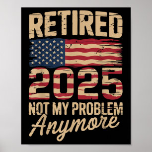 Poster Retraité 2025 Pas mon problème avec nous Drapeau R