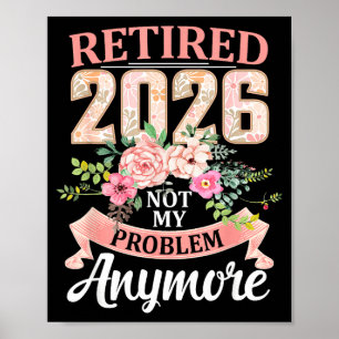 Poster Retraité 2026 Floral Plus Mon Problème Retraite