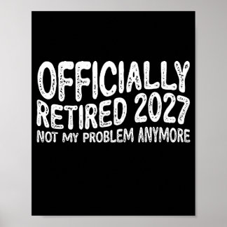 Poster Retraite 2027 Retraité 2027 Plus Mon Problème Déso