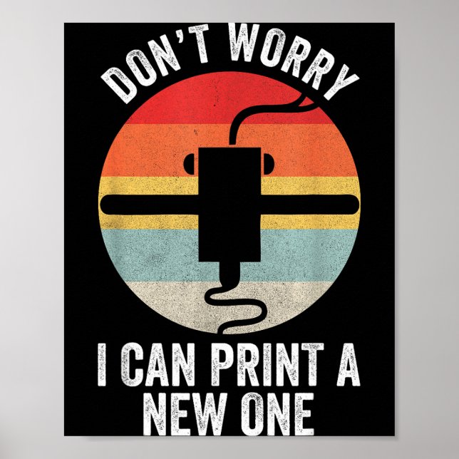 Poster Retro 3d Printing Shirt Don't Worry I Can Print A  (Devant)