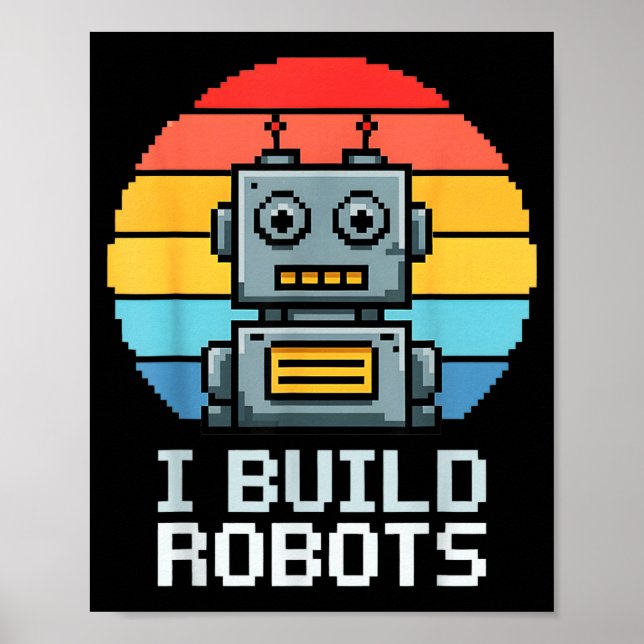 Poster Retro I Build Robots Robotics Engineering Ai Tech  (Devant)