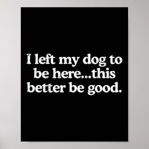 Poster Retro J'Ai Laissé Mon Chien D'Être Ici Ce Serait M