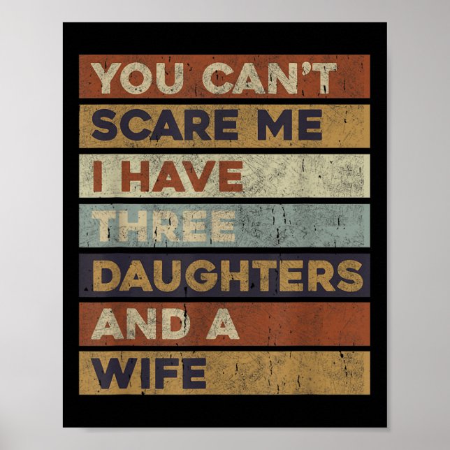 Poster Retro You Can't E Me I Have Three Daughters And A  (Devant)