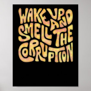 Poster Réveillez-Vous Et Sentez Le Mot De Corruption Art