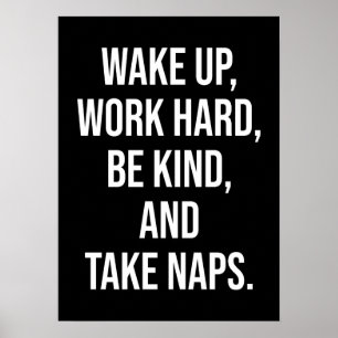 Poster Réveillez-vous, travaillez dur, soyez gentil et fa
