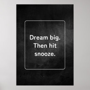 Poster Rêvez grand. Ensuite, frappez le snooze. Anti-moti