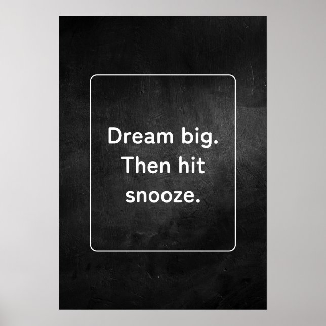 Poster Rêvez grand. Ensuite, frappez le snooze. Anti-moti (Devant)