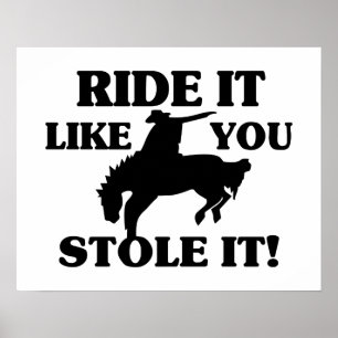 Poster Ride It Like You Stole It Cowboy