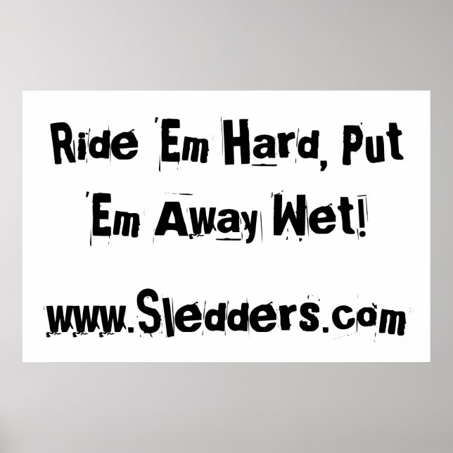 Poster "Ride-les fort, mets-les loin mouillé !" Sledders. (Devant)