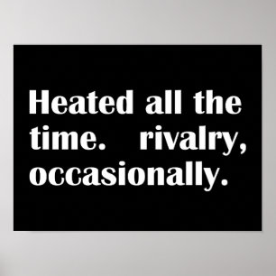 Poster Rivalité Chauffée Tout Le Temps Occasionnellement