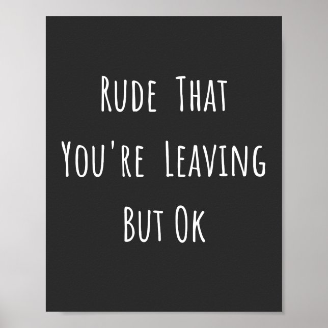 Poster Rude That You're Leaving But Ok (Devant)