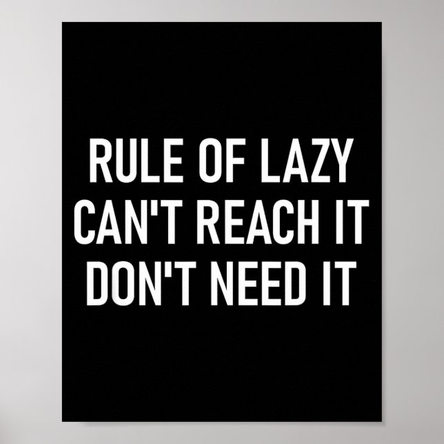 Poster Rule Of Lazy Can't Reach It Don't Need It, Funny,  (Devant)