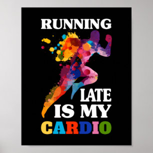 Poster Running Late Is My Cardio Fitness Workout