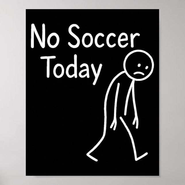 Poster Sad Stick Figure Soccer Lover No Football Today Fa (Devant)