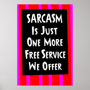 POSTER SARCASM SEULEMENT UN DE PLUS OFFRE DE SERVICE GRAT