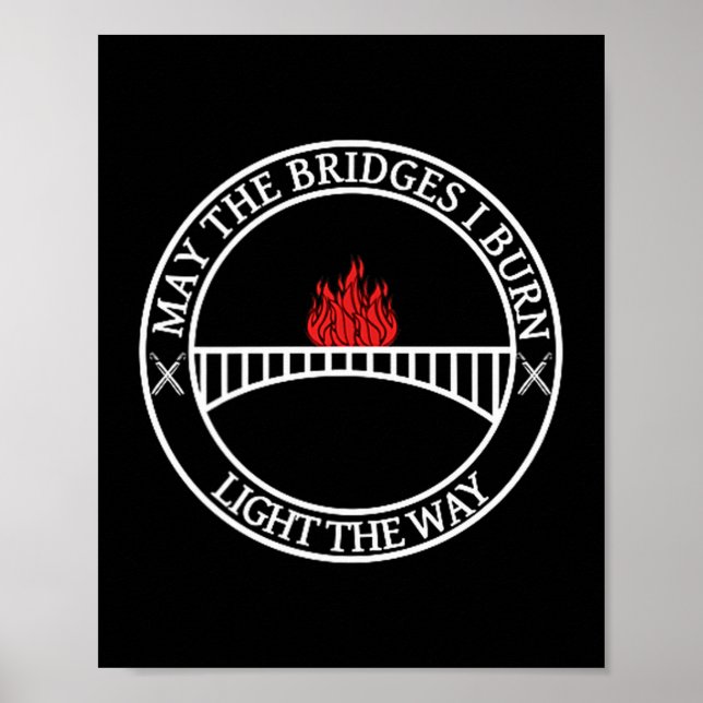 Poster Sarcastic Tees And May The Bridges I Burn Light Th (Devant)