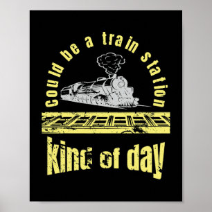 Poster sarcastique pourrait être une gare Kinda Day drôle
