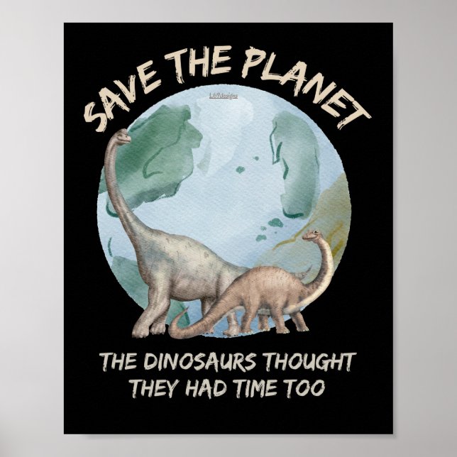 POSTER SAUVEZ LA PLANÈTE, LES DINOSAURS PENSAIENT QU'ILS  (Devant)