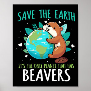 Poster Save the Earth Beaver Design - Drôle Jour des terr