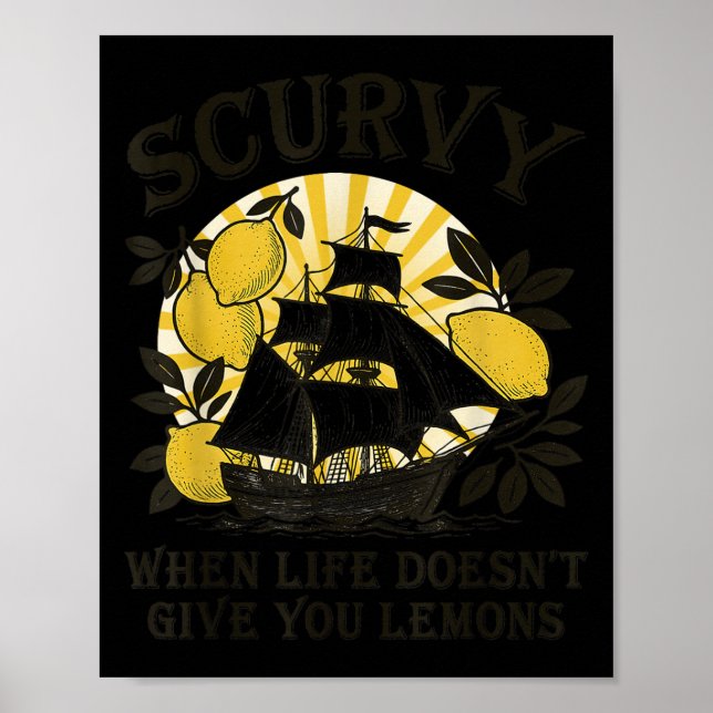 Poster Scurvy When Life Doesn't Give You Lemons Funny Fru (Devant)