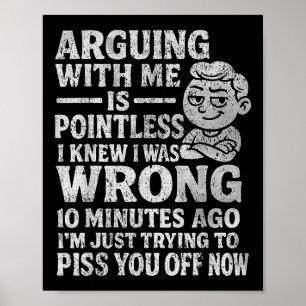 Poster Se disputer avec moi est inutile, je savais que j'