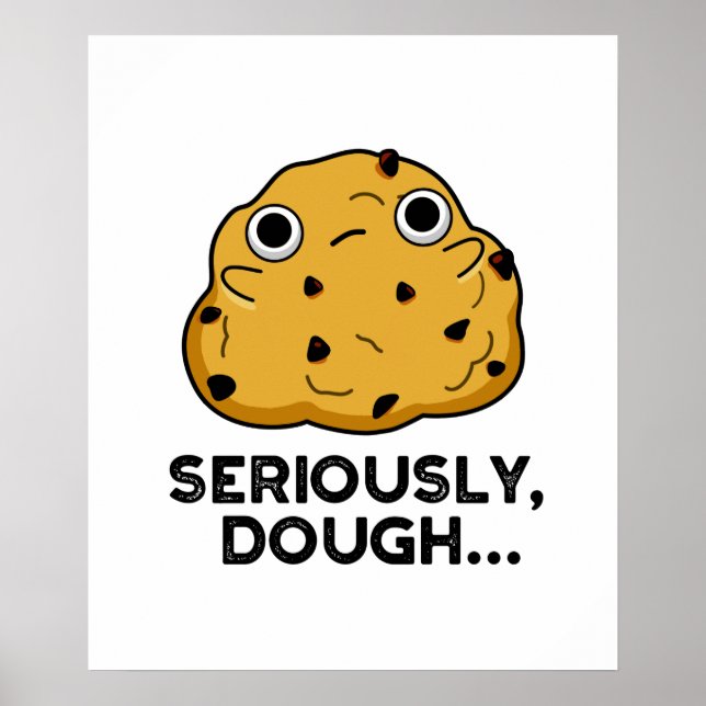 Poster Sérieusement Dough Funny Baking Food Pun (Devant)