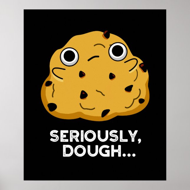 Poster Sérieusement Dough Funny Baking Food Pun Dark BG (Devant)