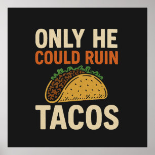 Poster Seul Il Pourrait Ruiner Tacos, TACO Trump