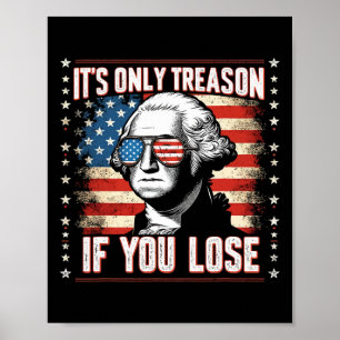 Poster Seulement la trahison si vous perdez 4 juillet Geo