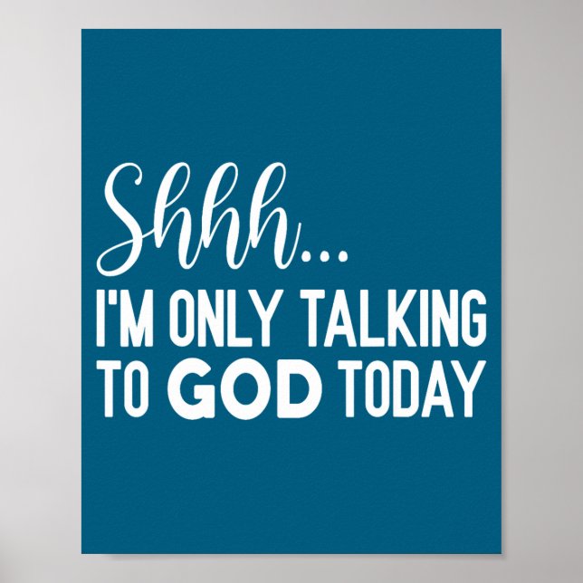 Poster Shhh… I'm Only Talking To God Today Funny Christia (Devant)