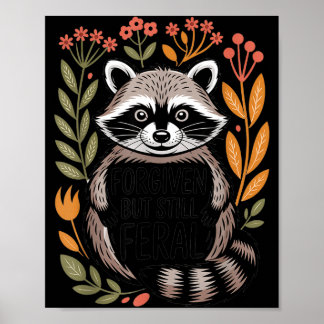 Poster Shirt Forgiven But Still Feral Raccoon