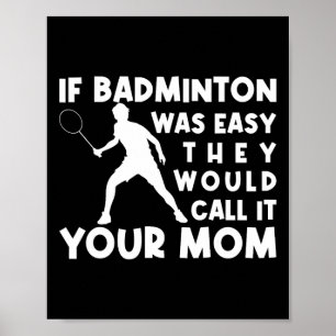 Poster Si Badminton Était Facile, Ils L'Appeleraient Ta M