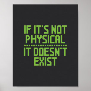 Poster Si ce n'est pas physique, il n'existe pas.