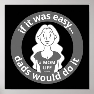 POSTER SI C'ÉTAIT FACILE, LES PÈRES LE FERAIENT #MOMLIFE