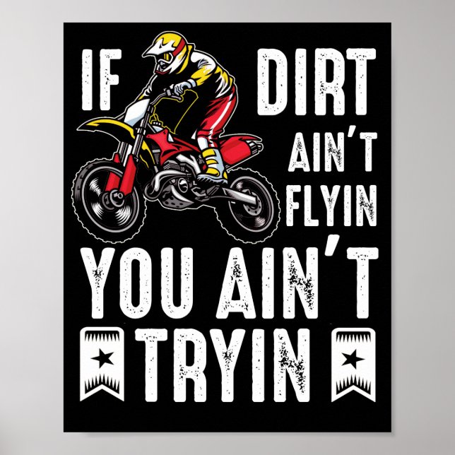 Poster Si Dirt Aint Flyin Vous n'êtes pas Tryin Dirt Bike (Devant)