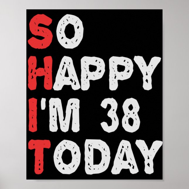 Poster Si heureux que j'ai 38e aujourd'hui drôle Idée cad (Devant)