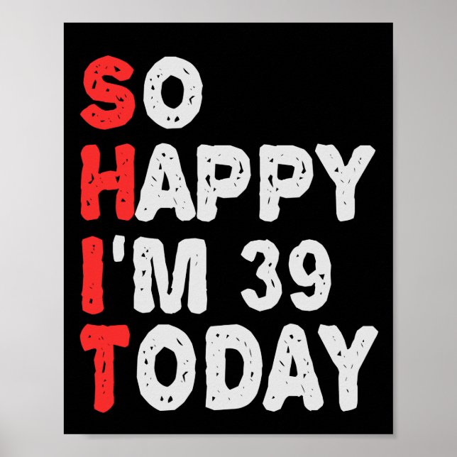 Poster Si heureux que j'ai 39e aujourd'hui drôle Idée cad (Devant)