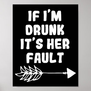 Poster Si je suis ivre c'est de sa faute Mignon Drôle Mei