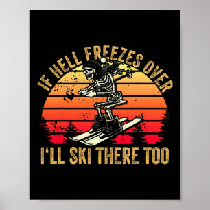 Poster Si l'enfer gèle, j'irai skier là-bas aussi Skieur