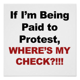 Poster Si on me paie pour protester, où est mon chèque ?
