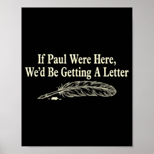 Poster Si Paul était ici, nous recevrions une lettre cita