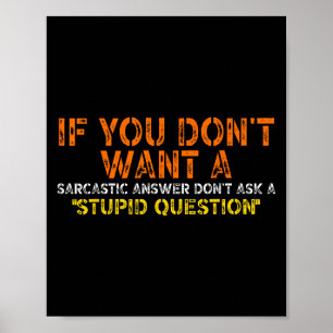 Poster Si vous ne voulez pas de réponse sarcastique, ne m