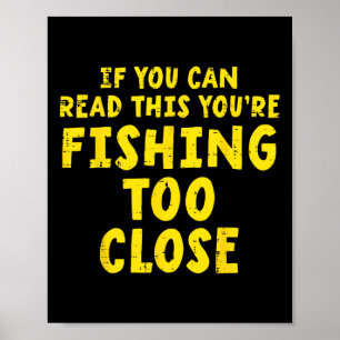 Poster Si vous pouvez lire ceci Pêche trop près Drôle Hom