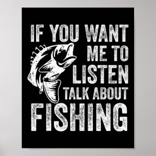 Poster Si Vous Voulez Que J'Écoute Parlez De Pêche Drôle 